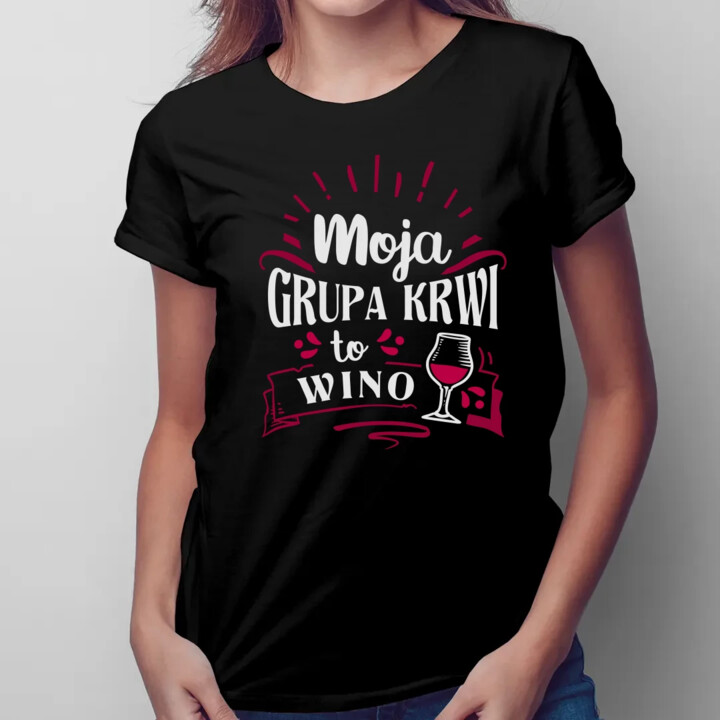 Moja grupa krwi to wino - damska koszulka na prezent