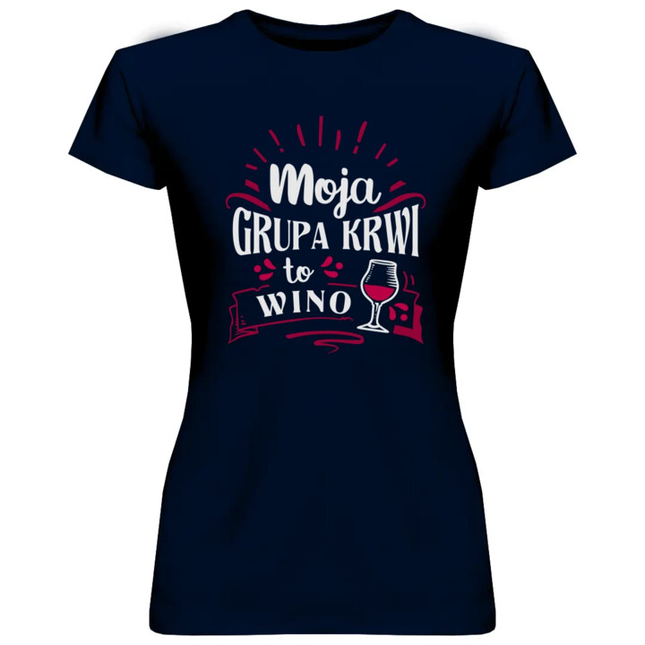 Moja grupa krwi to wino - damska koszulka na prezent
