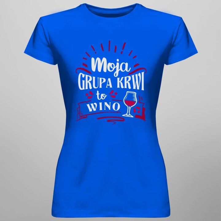 Moja grupa krwi to wino - damska koszulka na prezent