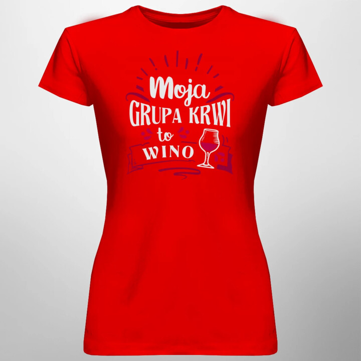 Moja grupa krwi to wino - damska koszulka na prezent