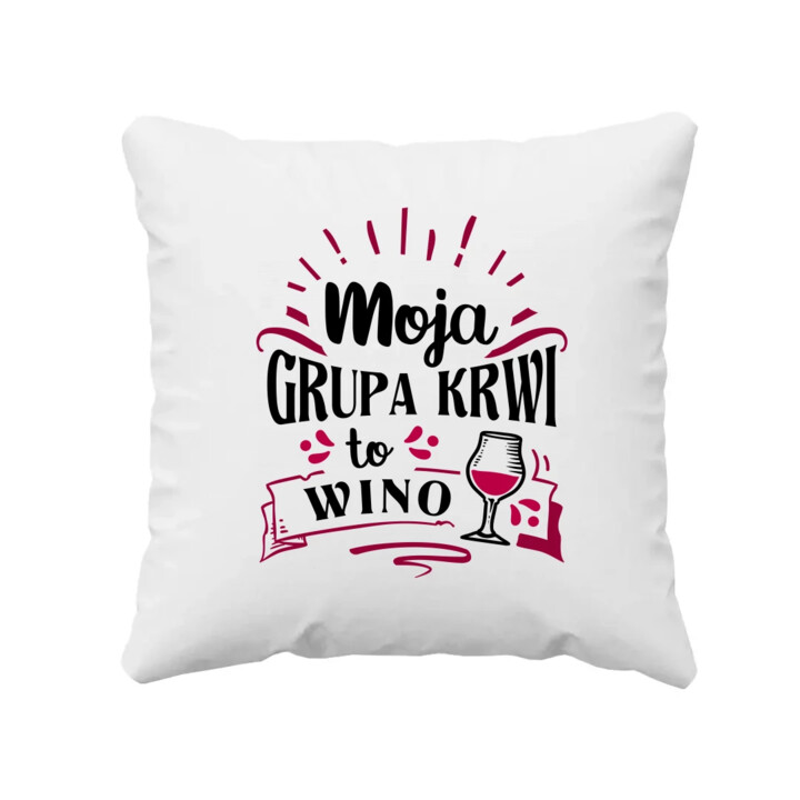 Moja grupa krwi to wino - poduszka na prezent