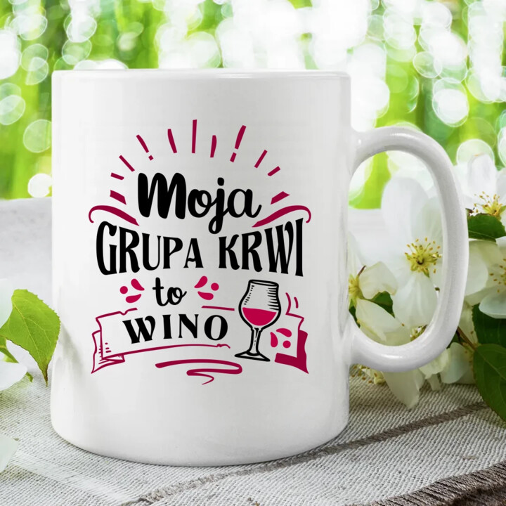 Moja grupa krwi to wino - kubek na prezent