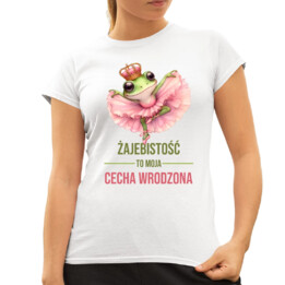 Żajebistość to moja cecha wrodzona - damska koszulka na prezent