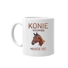 Konie wzywają - muszę iść - kubek na prezent