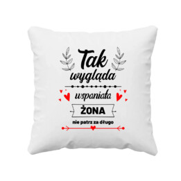 Tak wygląda wspaniała żona (nie patrz za długo) - poduszka na prezent