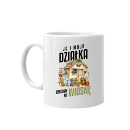 Ja i moja działka czekamy na wiosnę - kubek na prezent