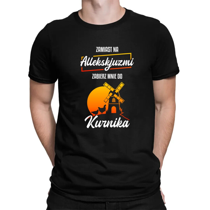 Zamiast na allekskjuzmi, zabierz mnie do kurnika - męska koszulka na prezent