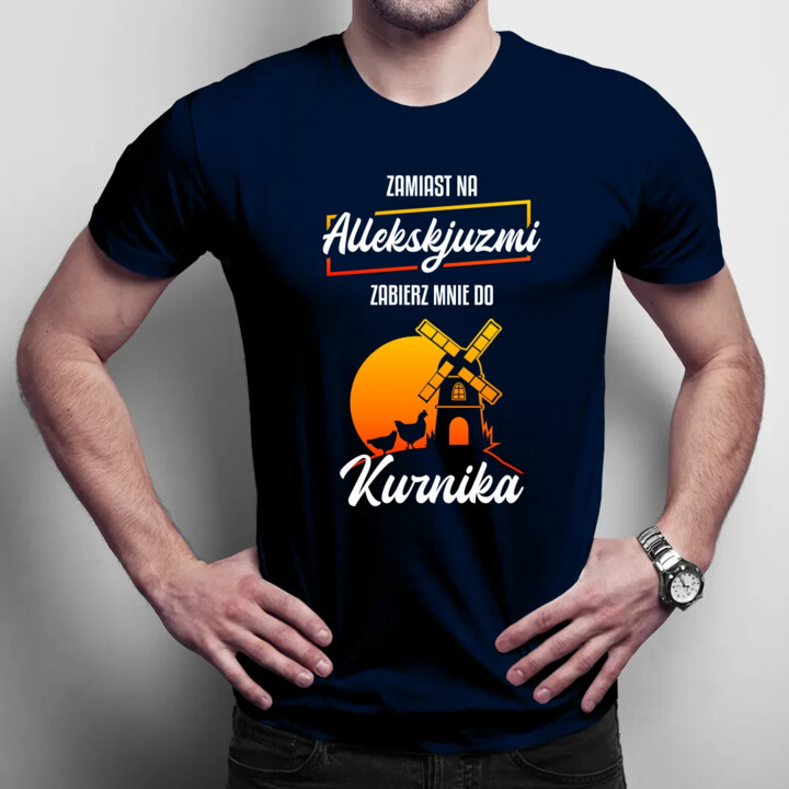 Zamiast na allekskjuzmi, zabierz mnie do kurnika - męska koszulka na prezent