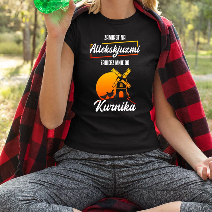 Zamiast na allekskjuzmi, zabierz mnie do kurnika - damska koszulka na prezent
