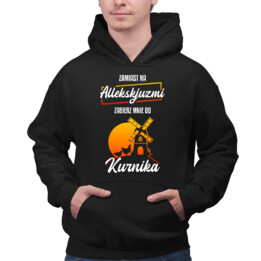 Zamiast na allekskjuzmi, zabierz mnie do kurnika - męska bluza na prezent