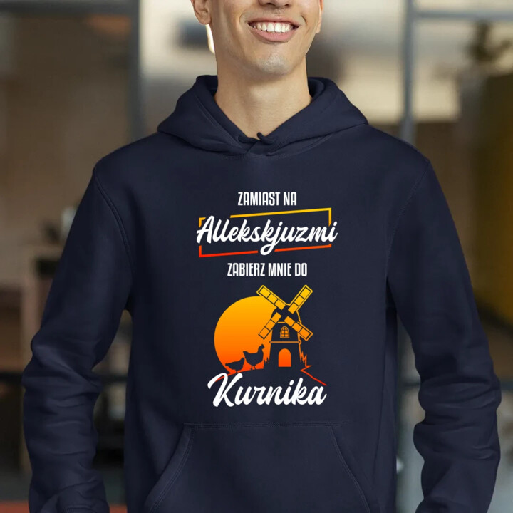 Zamiast na allekskjuzmi, zabierz mnie do kurnika - męska bluza na prezent