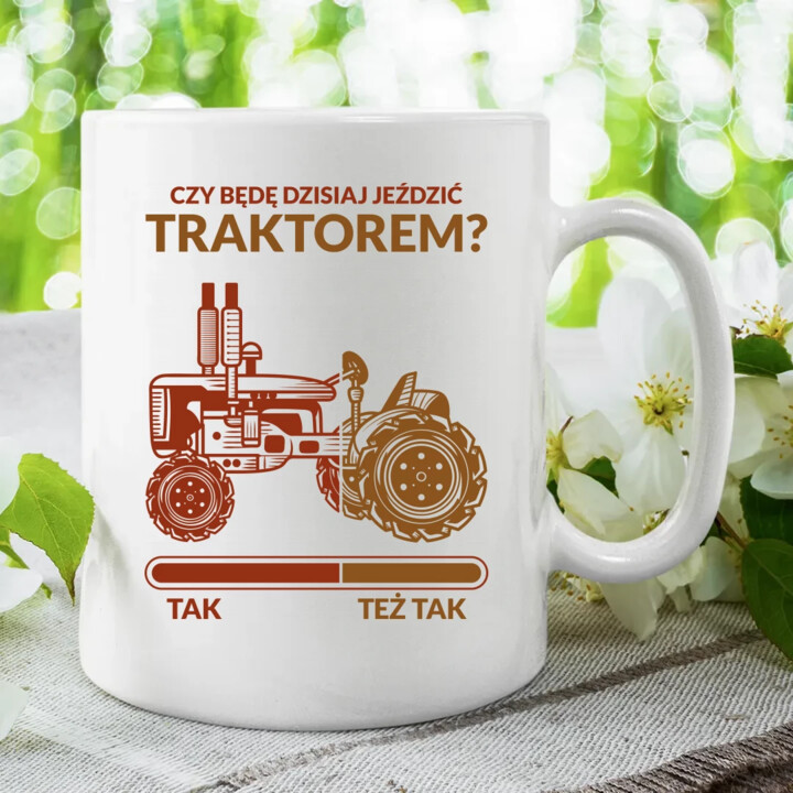 Czy będę dzisiaj jeździć traktorem? - kubek na prezent