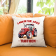 A mogłem teraz jeździć traktorem - poduszka na prezent