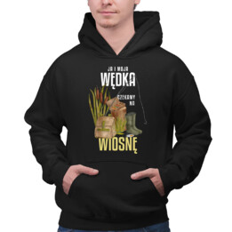 Ja i moja wędka czekamy na wiosnę - męska bluza na prezent