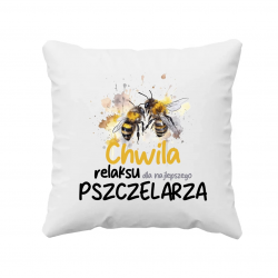Chwila relaksu dla najlepszego pszczelarza - poduszka na prezent