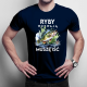Ryby wzywają, muszę iść - wersja 2 - męska koszulka na prezent