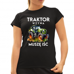 Traktor wzywa, muszę iść - wersja 2 - damska koszulka na prezent
