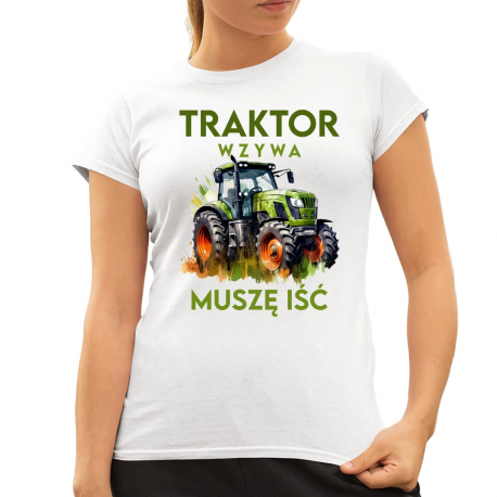 Traktor wzywa, muszę iść - wersja 2 - damska koszulka na prezent