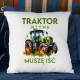 Traktor wzywa, muszę iść - wersja 2 - poduszka na prezent