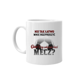 Nie tak łatwo mnie rozproszyć. Ooo! Czy właśnie leci mecz? - kubek na prezent