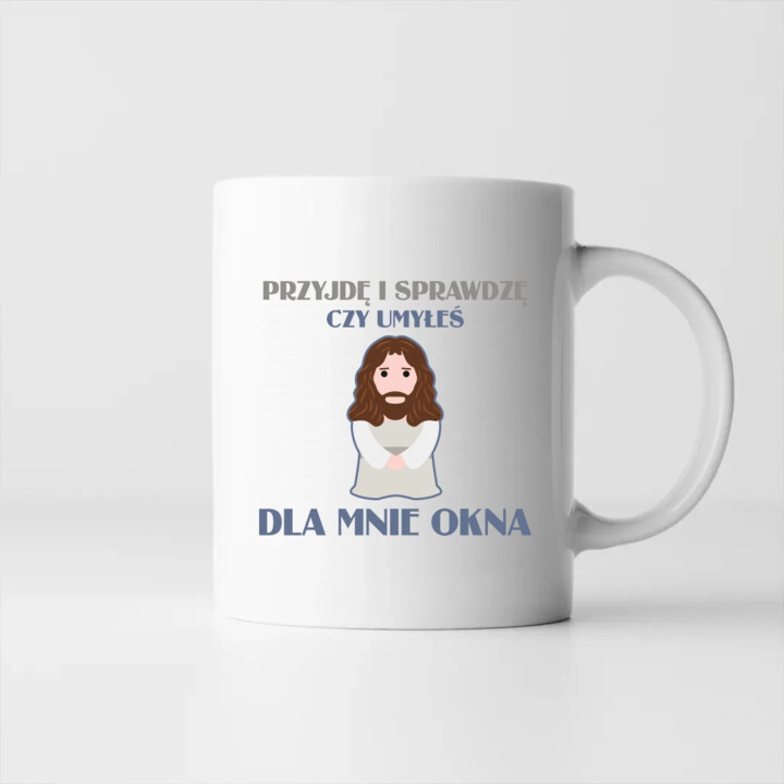 Przyjdę i sprawdzę, czy umyłeś dla mnie okna - kubek na prezent