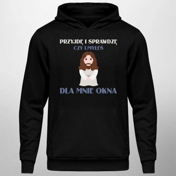 Przyjdę i sprawdzę, czy umyłeś dla mnie okna - męska bluza na prezent