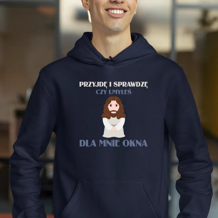 Przyjdę i sprawdzę, czy umyłeś dla mnie okna - męska bluza na prezent