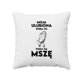 Moja ulubiona pora: to pora na mszę - poduszka na prezent