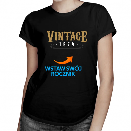 Vintage z Twoim rocznikiem - damska koszulka z nadrukiem