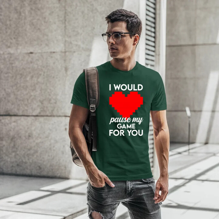 I would pause my game for you - męska koszulka na prezent