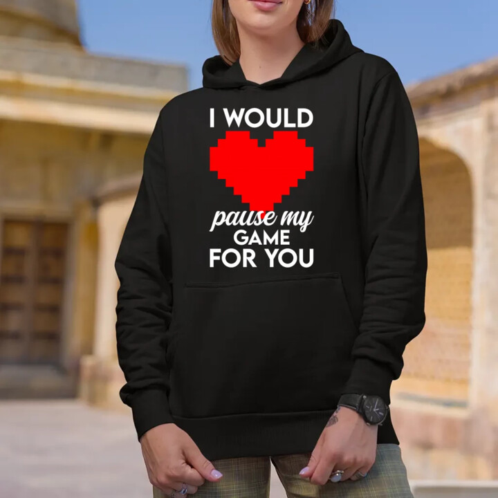 I would pause my game for you - damska bluza na prezent