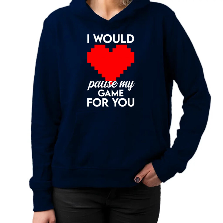 I would pause my game for you - damska bluza na prezent