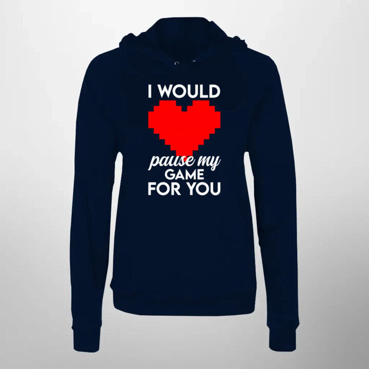 I would pause my game for you - damska bluza na prezent
