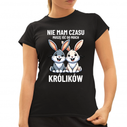 Nie mam czasu, muszę iść do moich królików - damska koszulka na prezent