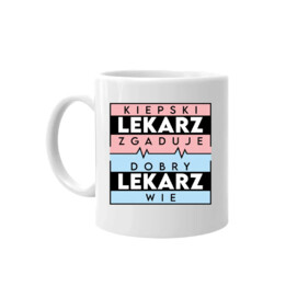 Kiepski lekarz zgaduje, dobry lekarz wie - kubek na prezent