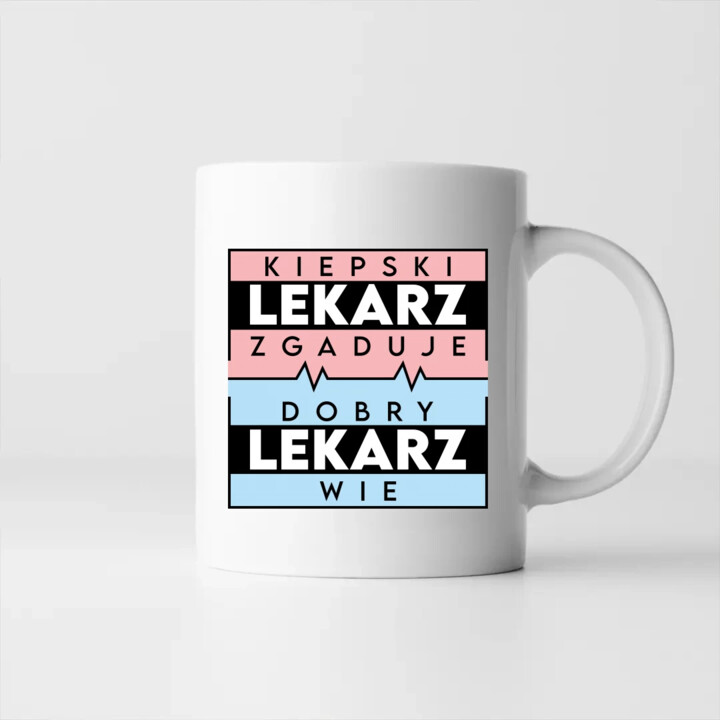 Kiepski lekarz zgaduje, dobry lekarz wie - kubek na prezent