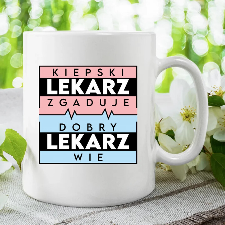 Kiepski lekarz zgaduje, dobry lekarz wie - kubek na prezent