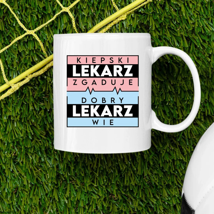 Kiepski lekarz zgaduje, dobry lekarz wie - kubek na prezent