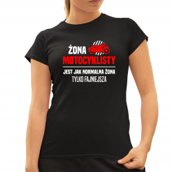 Żona motocyklisty jest jak normalna żona, tylko fajniejsza - damska koszulka na prezent