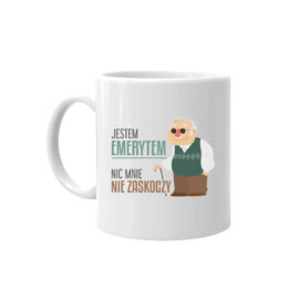 Jestem emerytem, nic mnie nie zaskoczy - kubek na prezent