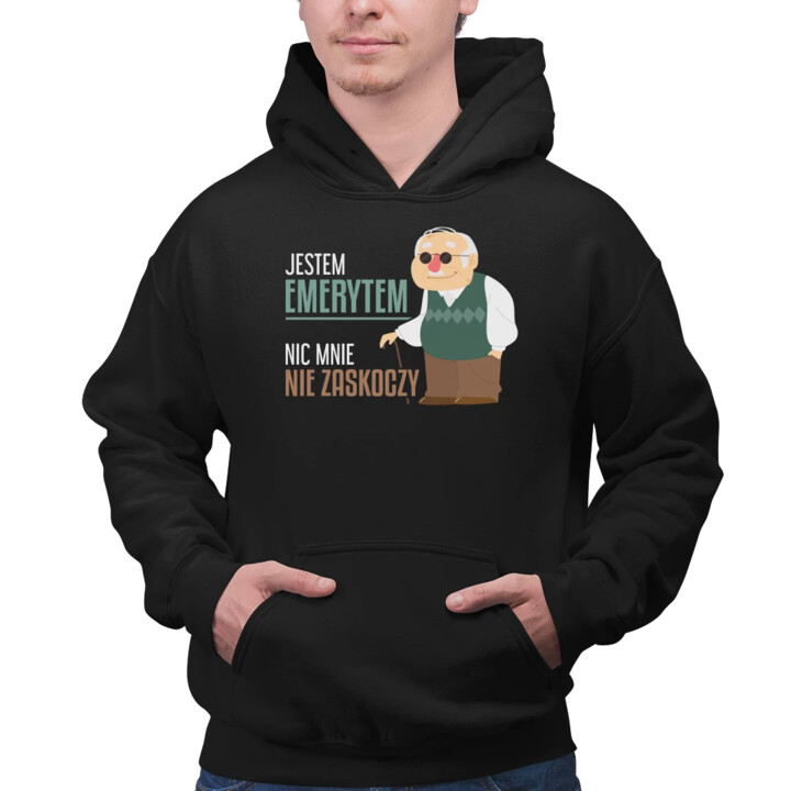 Jestem emerytem, nic mnie nie zaskoczy - męska bluza na prezent