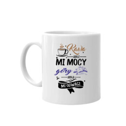 Kawa dodaje mi mocy, góry dodają mi odwagi  - kubek na prezent