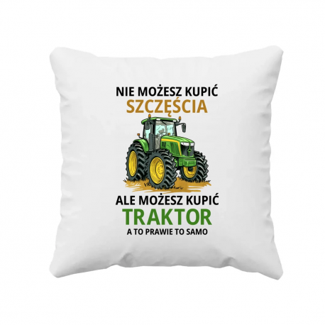 Nie możesz kupić szczęścia, ale możesz kupić traktor - poduszka na prezent