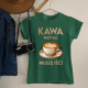 Kawa wzywa - muszę isć  - damska koszulka na prezent