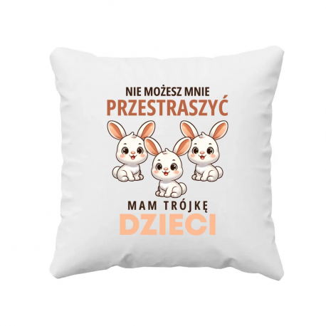 Nie możesz mnie przestraszyć, mam trójkę dzieci - poduszka na prezent