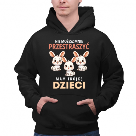 Nie możesz mnie przestraszyć, mam trójkę dzieci - męska bluza na prezent