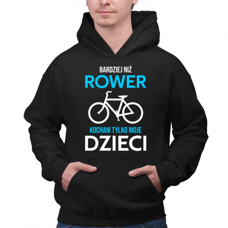 Bardziej niż rower kocham tylko moje dzieci - męska bluza na prezent