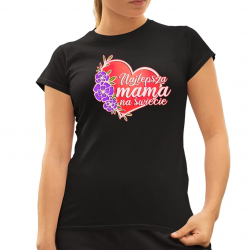 Najlepsza mama na świecie - damska koszulka na prezent