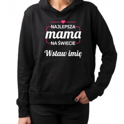 Najlepsza mama na świecie (Imię) - damska bluza na prezent - produkt personalizowany