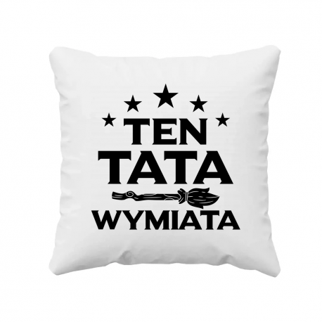 Ten tata wymiata - poduszka na prezent